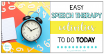 Easy Speech Therapy Activity Ideas to do Today
