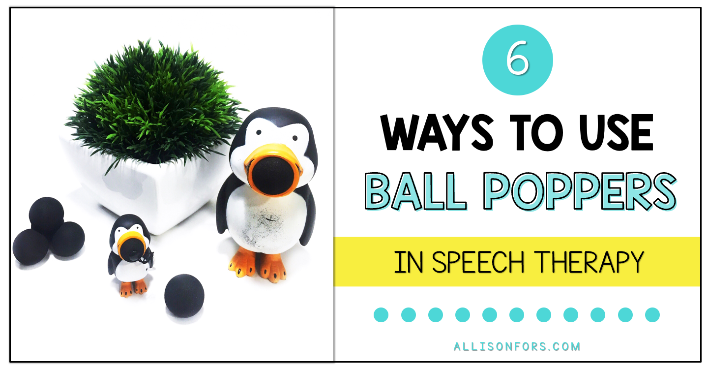 6 Ways to Use Ball Poppers in Speech Therapy