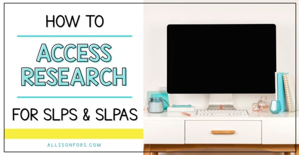 Tips and Tricks to Access Research for SLPs | Allison Fors, Inc.