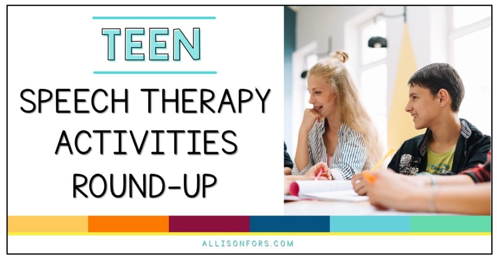 Teen Speech Therapy Activities Round-Up | Allison Fors, Inc.